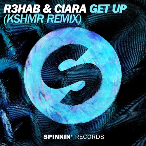 Get Up (KSHMR Remix Edit)歌词-R3HAB / Ciara
