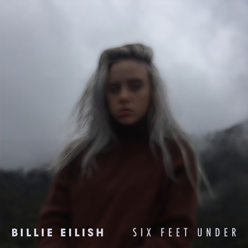 Six Feet Under歌词-Billie Eilish