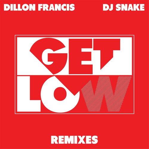 Get Low (Rebirth in Paris)歌词-Dillon Francis / DJ Snake