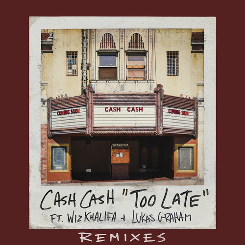 Too Late (feat. Wiz Khalifa & Lukas Graham) (Riggi & Piros Remix)歌词-Cash Cash / Wiz Khalifa / Lukas Graham
