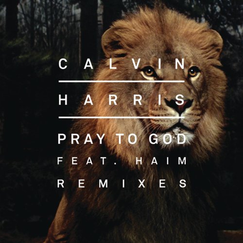 Pray to God (Calvin Harris vs Mike Pickering Hacienda Remix)歌词-Calvin Harris / HAIM