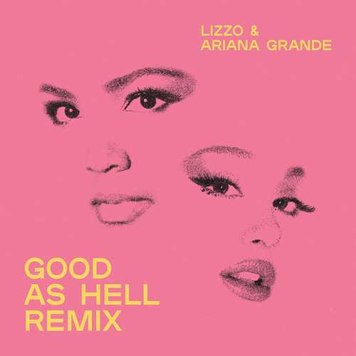 Good As Hell(feat. Ariana Grande) (Remix)歌词-Lizzo / Ariana Grande