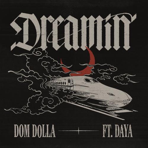 Dreamin歌词-Dom Dolla / Daya