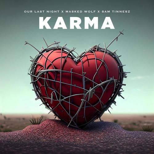 Karma (feat. Masked Wolf & Sam Tinnesz) (Explicit)歌词-Our Last Night / Masked Wolf / Sam Tinnesz
