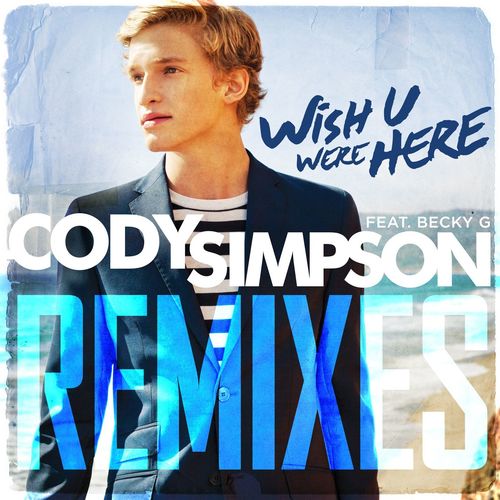 Wish U Were Here (feat. Becky G) (Digi Radio Edit)歌词-Cody Simpson / Becky G