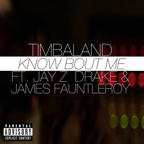 Know Bout Me (Explicit Version)歌词-Timbaland / Jay-Z / Drake / James Fauntleroy
