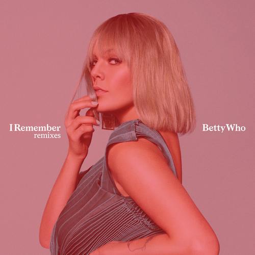 I Remember (Hector Fonseca Remix)歌词-Betty Who