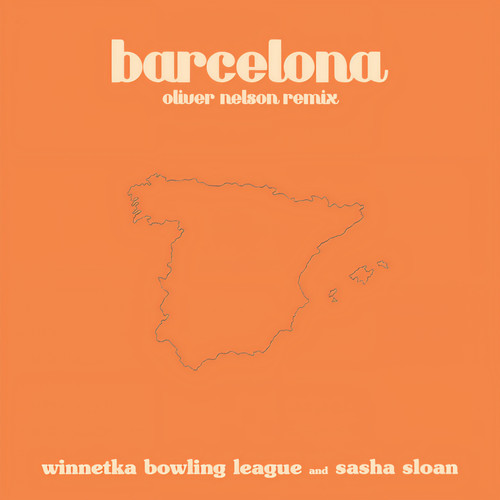 barcelona (Oliver Nelson Remix)歌词-Winnetka Bowling League / Sasha Alex Sloan / Oliver Nelson