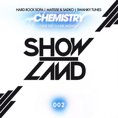Chemistry (Turn The Flame Higher)歌词-Hard Rock Sofa / Swanky Tunes / Matisse & Sadko