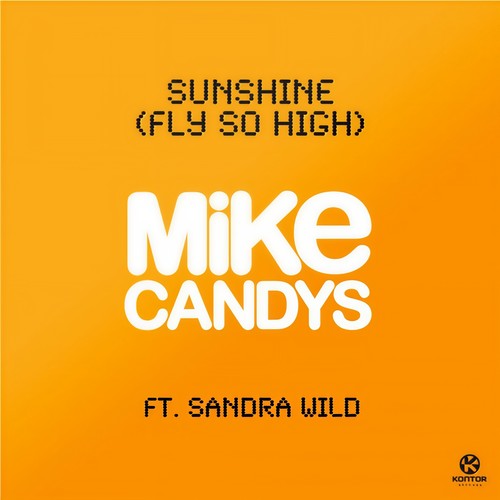 Sunshine(Fly So High) (Club Mix)歌词-Mike Candys / Sandra Wild