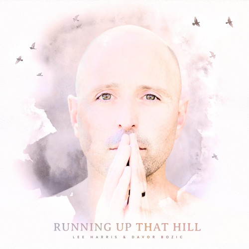 Running up That Hill (A Deal with God)歌词-Lee Harris / Davor Bozic