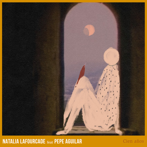 Cien Años歌词-Natalia Lafourcade / Pepe Aguilar