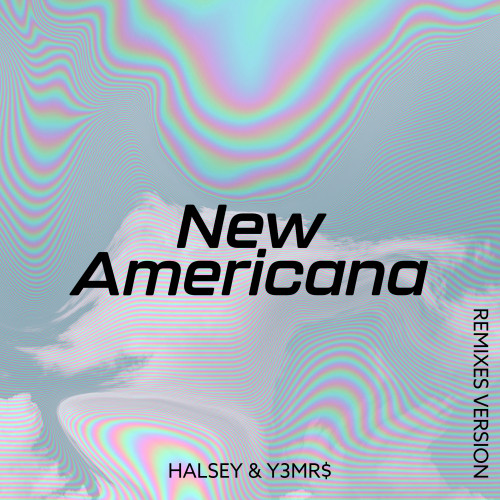 New Americana (Y3MR$ Remix Version)歌词-Halsey / Y3MR$