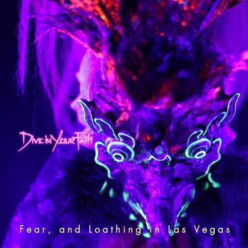 Dive in Your Faith歌词-Fear, and Loathing in Las Vegas