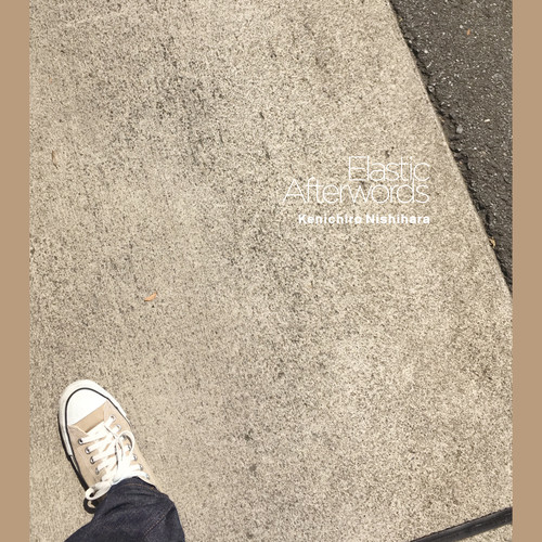 Elastic Afterwords歌词-西原健一郎 (Kenichiro Nishihara)