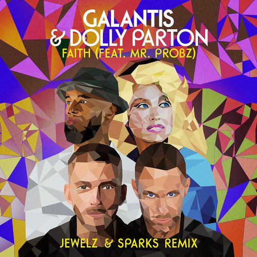 Faith (feat. Mr. Probz) (Jewelz & Sparks Remix)歌词-Galantis / Dolly Parton / Mr. Probz